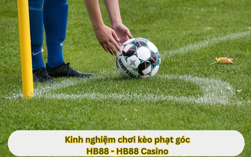 Kinh nghiệm chơi kèo phạt góc