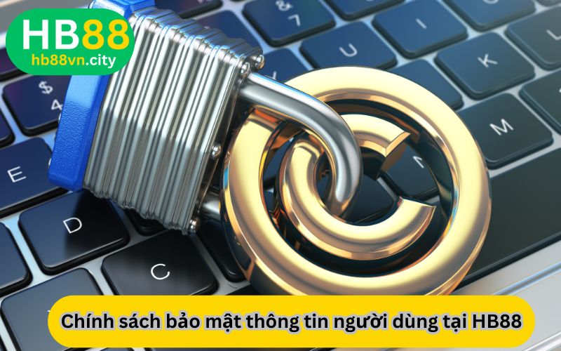 chính sách bảo mật thông tin người dùng tại HB88