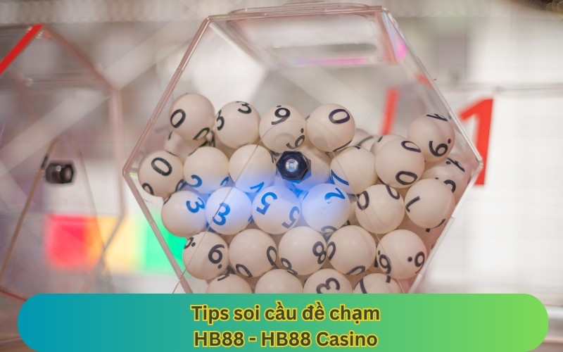 Tips soi cầu đề chạm